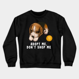 Adopt me don't shop me - white letters Crewneck Sweatshirt